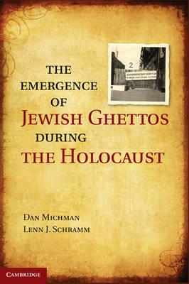 The Emergence of Jewish Ghettos during the Holocaust - Dan Michman - cover