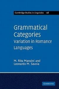 Grammatical Categories: Variation in Romance Languages - M. Rita Manzini,Leonardo M. Savoia - cover