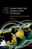 'Armed Attack' and Article 51 of the UN Charter: Evolutions in Customary Law and Practice - Tom Ruys - cover