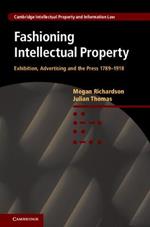 Fashioning Intellectual Property: Exhibition, Advertising and the Press, 1789–1918