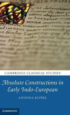 Absolute Constructions in Early Indo-European - Antonia Ruppel - cover