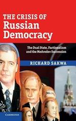 The Crisis of Russian Democracy: The Dual State, Factionalism and the Medvedev Succession