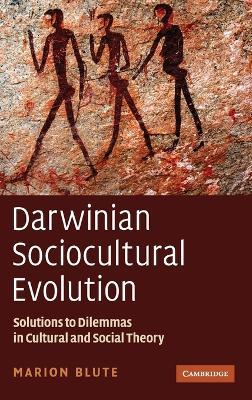 Darwinian Sociocultural Evolution: Solutions to Dilemmas in Cultural and Social Theory - Marion Blute - cover