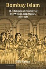 Bombay Islam: The Religious Economy of the West Indian Ocean, 1840–1915