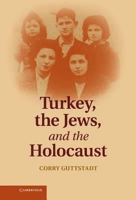 Turkey, the Jews, and the Holocaust - Corry Guttstadt - cover