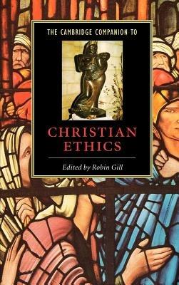 The Cambridge Companion to Christian Ethics - cover