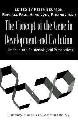 The Concept of the Gene in Development and Evolution: Historical and Epistemological Perspectives - cover