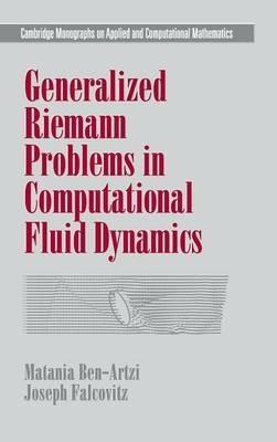 Generalized Riemann Problems in Computational Fluid Dynamics - Matania Ben-Artzi,Joseph Falcovitz - cover