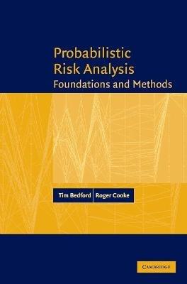 Probabilistic Risk Analysis: Foundations and Methods - Tim Bedford,Roger Cooke - cover