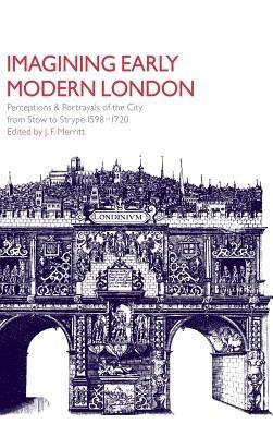 Imagining Early Modern London: Perceptions and Portrayals of the City from Stow to Strype, 1598–1720 - cover