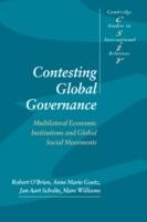 Contesting Global Governance: Multilateral Economic Institutions and Global Social Movements - Robert O'Brien,Anne Marie Goetz,Jan Aart Scholte - cover