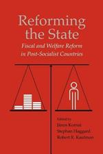 Reforming the State: Fiscal and Welfare Reform in Post-Socialist Countries