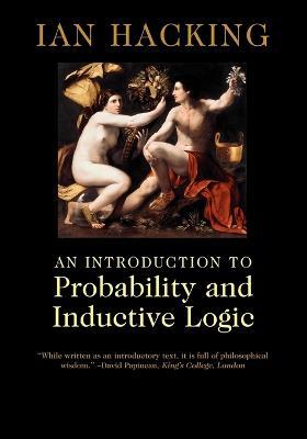 An Introduction to Probability and Inductive Logic - Ian Hacking - cover