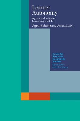 Learner Autonomy: A Guide to Developing Learner Responsibility - Agota Scharle,Anita Szabo - cover