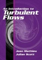An Introduction to Turbulent Flow - Jean Mathieu,Julian Scott - cover