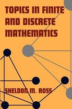 Topics in Finite and Discrete Mathematics