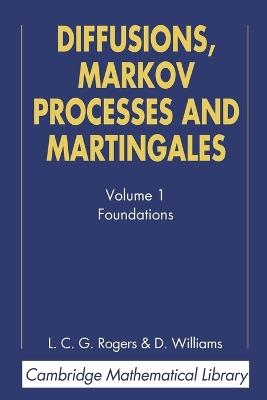 Diffusions, Markov Processes, and Martingales: Volume 1, Foundations - L. C. G. Rogers,David Williams - cover