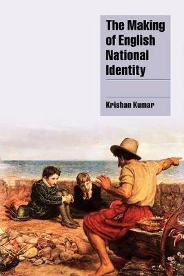 The Making of English National Identity - Krishan Kumar - cover