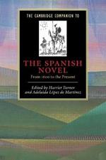 The Cambridge Companion to the Spanish Novel: From 1600 to the Present