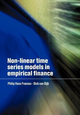 Non-Linear Time Series Models in Empirical Finance - Philip Hans Franses,Dick van Dijk - cover