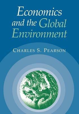 Economics and the Global Environment - Charles S. Pearson - cover