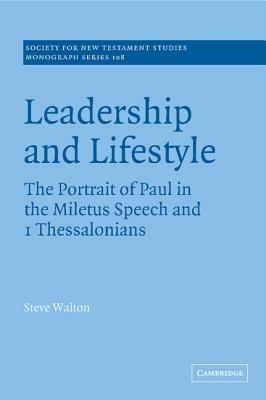 Leadership and Lifestyle: The Portrait of Paul in the Miletus Speech and 1 Thessalonians - Steve Walton - cover
