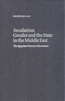 Secularism, Gender and the State in the Middle East: The Egyptian Women's Movement