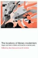 Locations of Literary Modernism: Region and Nation in British and American Modernist Poetry - cover