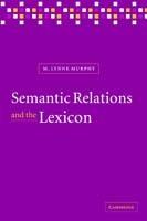 Semantic Relations and the Lexicon: Antonymy, Synonymy and other Paradigms - M. Lynne Murphy - cover