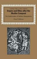 Empire and Elites after the Muslim Conquest: The Transformation of Northern Mesopotamia - Chase F. Robinson - cover