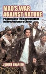Mao's War against Nature: Politics and the Environment in Revolutionary China