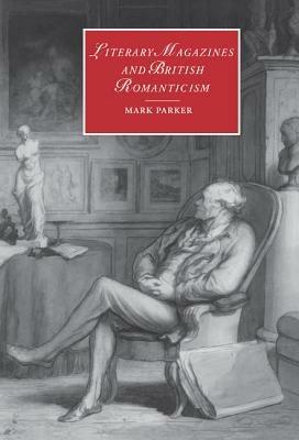 Literary Magazines and British Romanticism - Mark Parker - cover