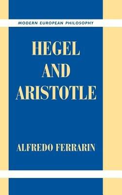 Hegel and Aristotle - Alfredo Ferrarin - cover