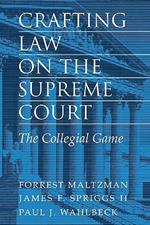 Crafting Law on the Supreme Court: The Collegial Game