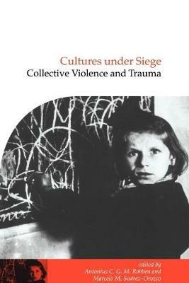 Cultures under Siege: Collective Violence and Trauma - cover