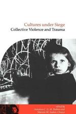 Cultures under Siege: Collective Violence and Trauma