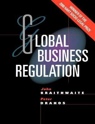 Global Business Regulation - John Braithwaite,Peter Drahos - cover