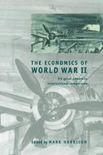 The Economics of World War II: Six Great Powers in International Comparison