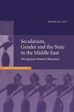 Secularism, Gender and the State in the Middle East: The Egyptian Women's Movement