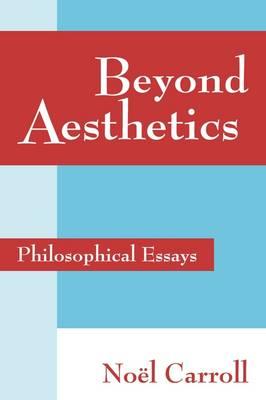 Beyond Aesthetics: Philosophical Essays - Noel Carroll - cover
