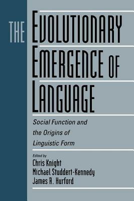 The Evolutionary Emergence of Language: Social Function and the Origins of Linguistic Form - cover