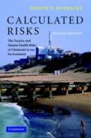 Calculated Risks: The Toxicity and Human Health Risks of Chemicals in our Environment