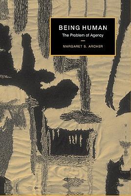 Being Human: The Problem of Agency - Margaret S. Archer - cover