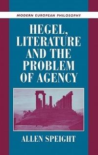 Hegel, Literature, and the Problem of Agency - Allen Speight - cover