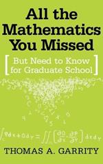 All the Mathematics You Missed: But Need to Know for Graduate School