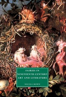 Fairies in Nineteenth-Century Art and Literature - Nicola Bown - cover