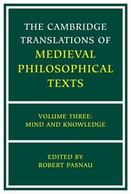 The Cambridge Translations of Medieval Philosophical Texts: Volume 3, Mind and Knowledge - cover