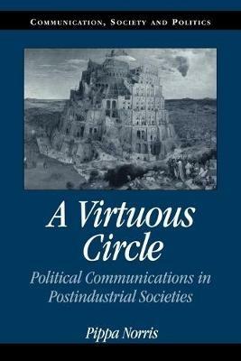 A Virtuous Circle: Political Communications in Postindustrial Societies - Pippa Norris - cover