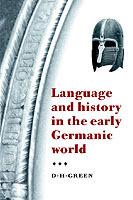 Language and History in the Early Germanic World - D. H. Green - cover