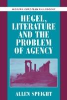 Hegel, Literature, and the Problem of Agency - Allen Speight - cover